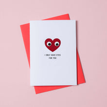 Load image into Gallery viewer, I Only Have Eyes for You Valentine&#39;s Day Card